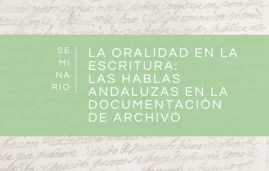 IMG Seminario «La oralidad en la escritura: las hablas andaluzas en la documentación de archivo»